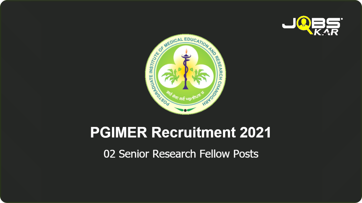 PGIMER Recruitment 2021: Apply for Senior Research Fellow Posts