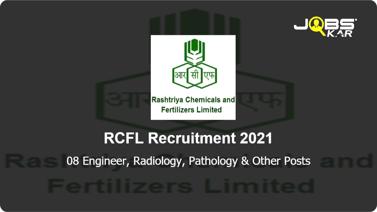 Rcfl Recruitment 2021 Apply Online For 08 Engineer Radiology Pathology Officer Medical Officer X Ray Technician