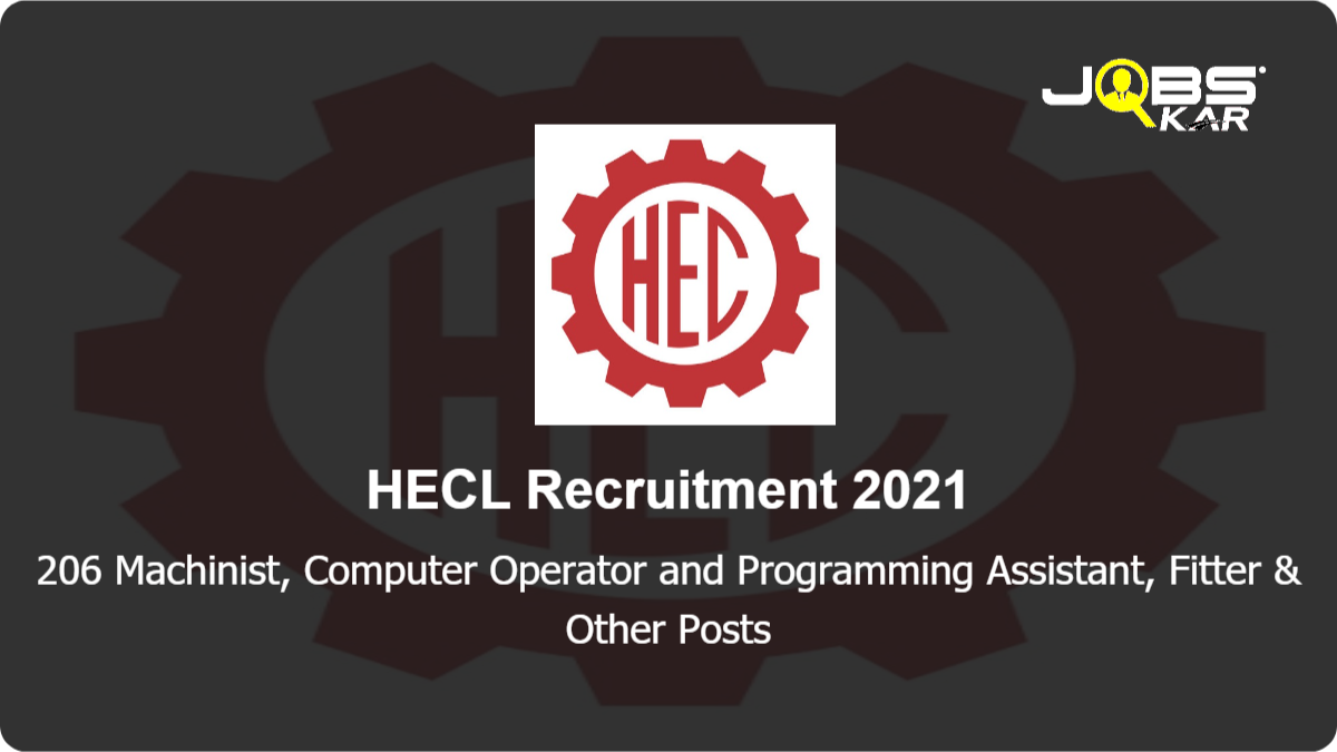 HECL Recruitment 2021: Apply for 206 Machinist, Computer Operator and Programming Assistant, Fitter, Welder, Electrician,  Sewing Technology (Tailoring) Posts