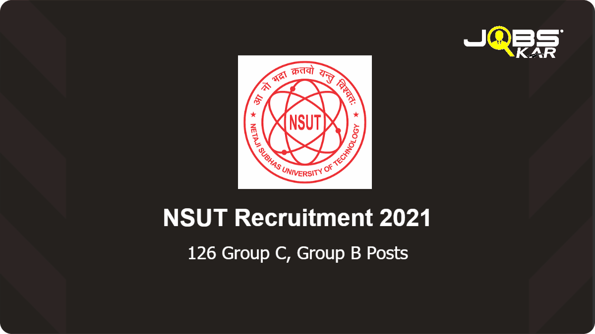 NSUT Recruitment 2021: Apply Online for 126 Group C, Group B Posts