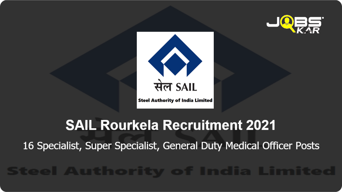 SAIL Rourkela Recruitment 2021: Apply Online for 16 Specialist, Super Specialist, General Duty Medical Officer Posts