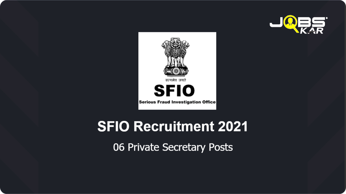 SFIO Recruitment 2021: Apply for 06 Private Secretary Posts