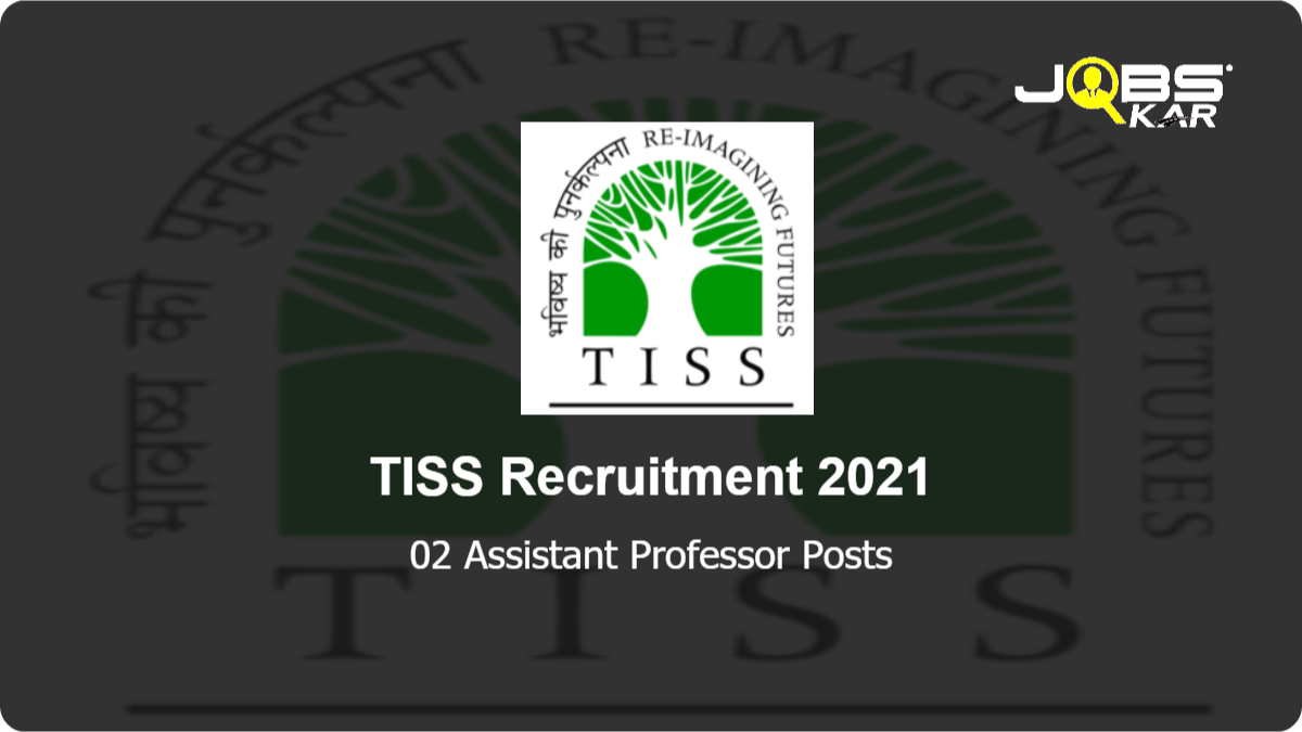TISS Recruitment 2021: Apply Online for 02 Assistant Professor Posts