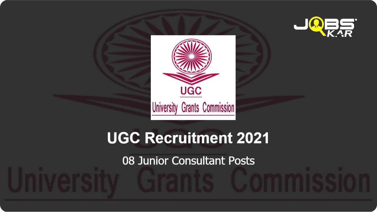 UGC Recruitment 2021: Apply Online for 08 Junior Consultant Posts