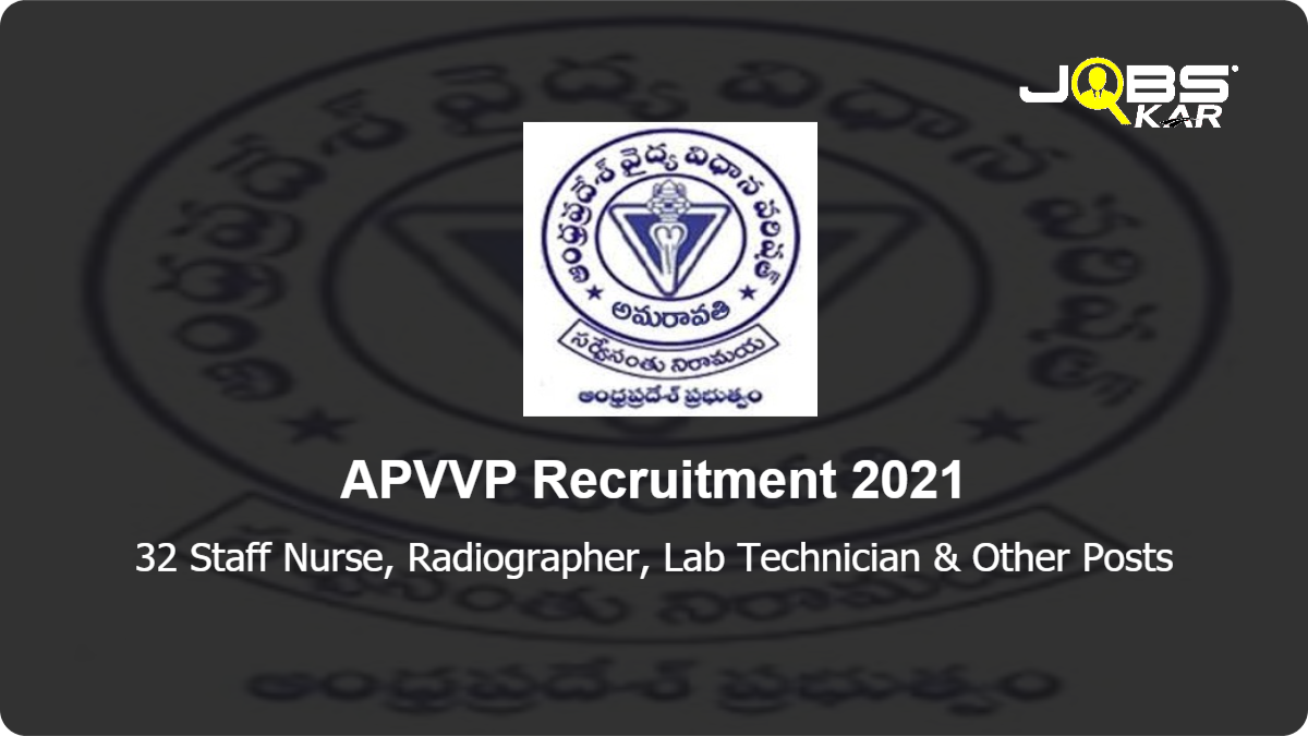 APVVP Recruitment 2021: Apply for 32 Staff Nurse, Radiographer, Lab Technician, Ophthalmic Asst./ Refractionist, Counsellor, Audiometry Technician, Dental Assistant, Theatre Assistant Posts