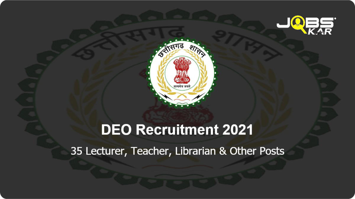 DEO Dhamtari Recruitment 2021: Apply for 35 Lecturer, Teacher, Librarian, Accountant, Head Master, Computer Teacher, Assistant Teacher, Exercise Teacher Posts