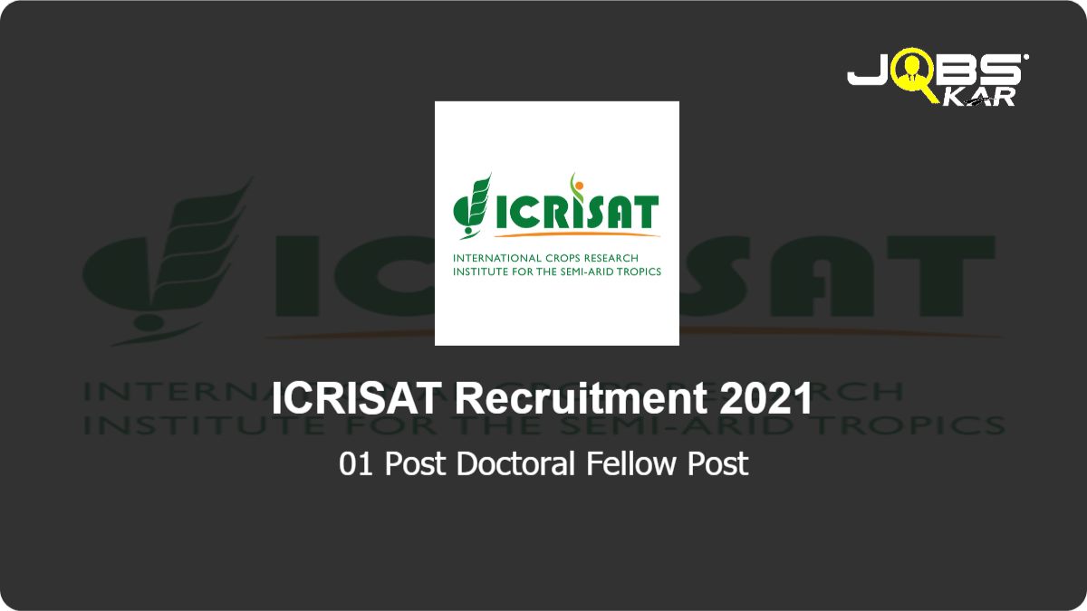 ICRISAT Recruitment 2021: Apply Online for Post Doctoral Fellow Post