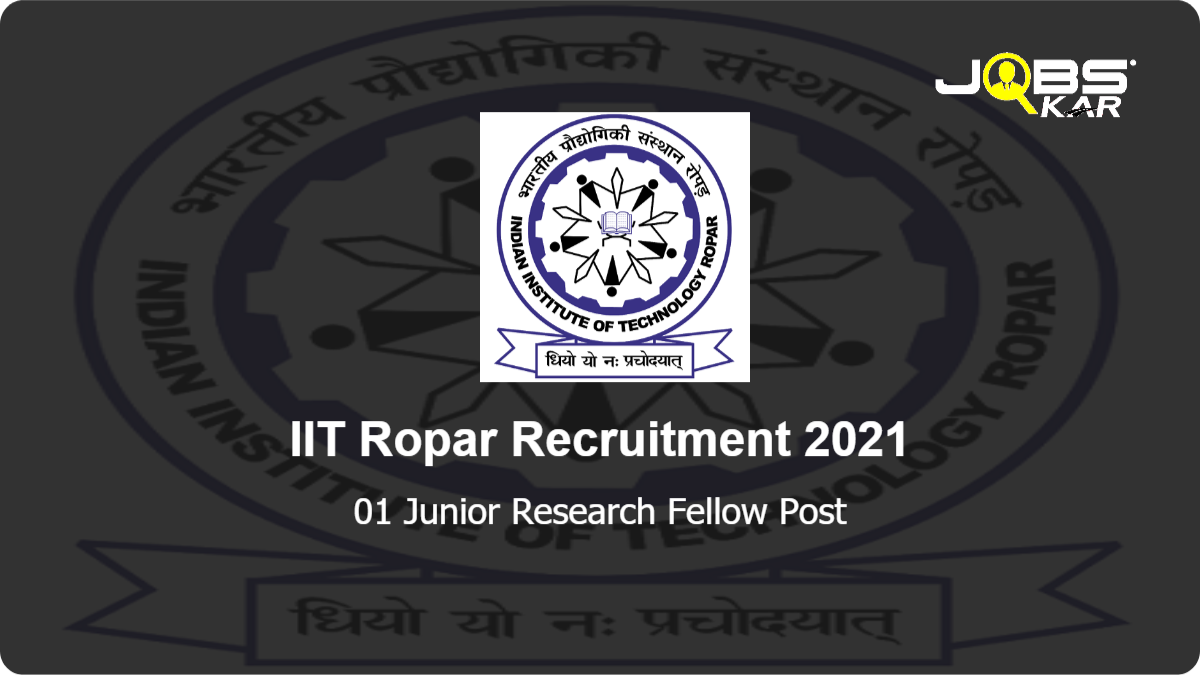 IIT Ropar Recruitment 2021: Apply Online for  Junior Research Fellow Post