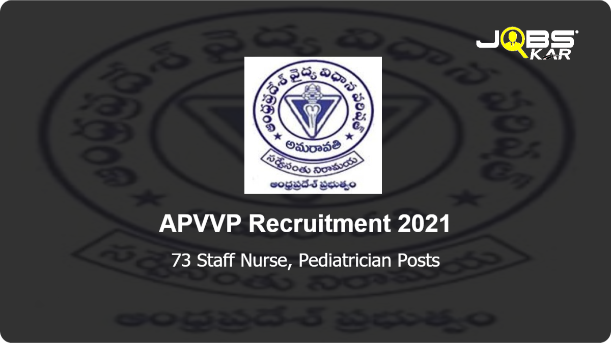APVVP Recruitment 2021: Apply for 73 Staff Nurse, Pediatrician Posts