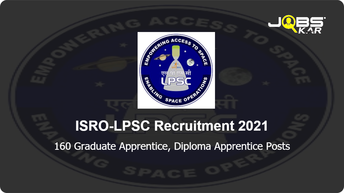 ISRO-LPSC Recruitment 2021: Apply Online for 160 Graduate Apprentice, Diploma Apprentice Posts