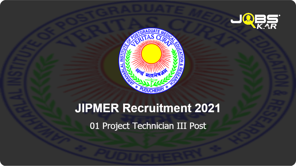 JIPMER Recruitment 2021: Apply Online for Project Technician III Post
