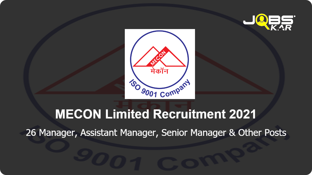 MECON Limited Recruitment 2021: Apply Online for 26 Manager, Assistant Manager, Senior Manager, Deputy Manager, Specialist, Deputy General Manager, Medical Officer, Assistant General Manager Posts
