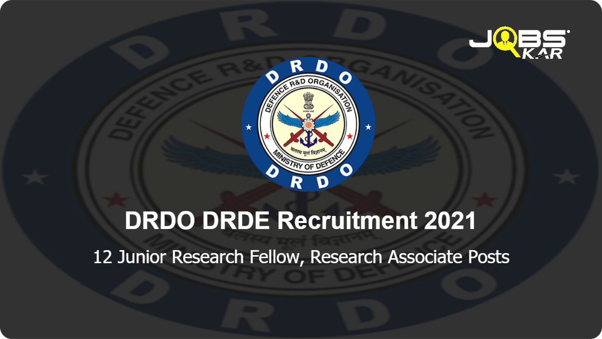DRDO DRDE Recruitment 2021: Walk in for 12 Junior Research Fellow, Research Associate Posts