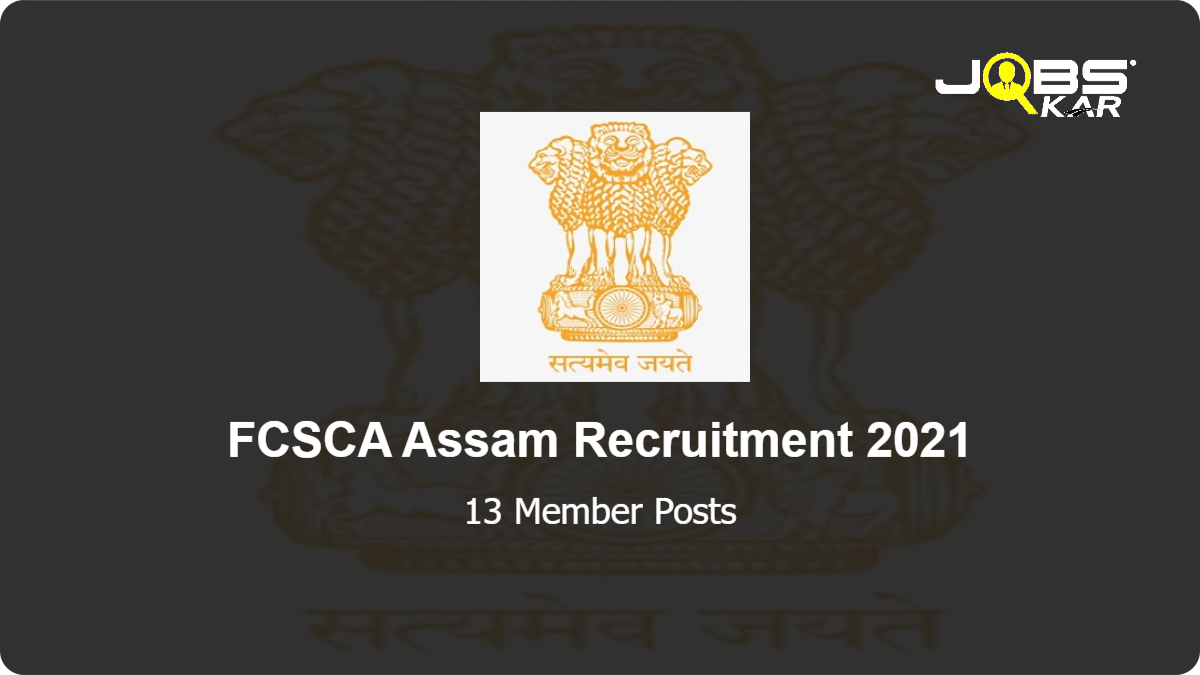 FCSCA Assam Recruitment 2021: Apply for 13 Member Posts