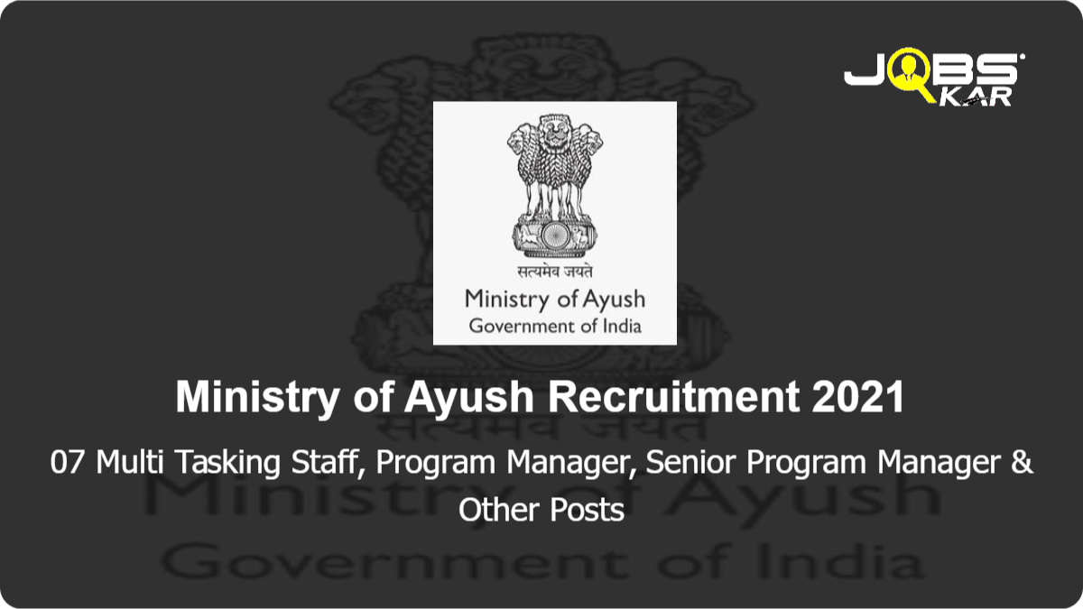 Ministry of Ayush Recruitment 2021: Apply for 07 Multi Tasking Staff, Program Manager, Senior Program Manager, Data Assistant, Junior Program Manager Posts
