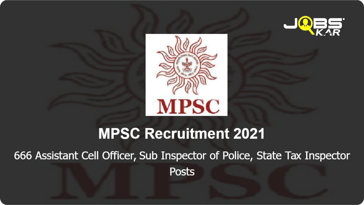 MPSC Recruitment 2021: Apply Online for 666 Assistant Cell Officer, Sub Inspector of Police, State Tax Inspector Posts (Last Date Extended)