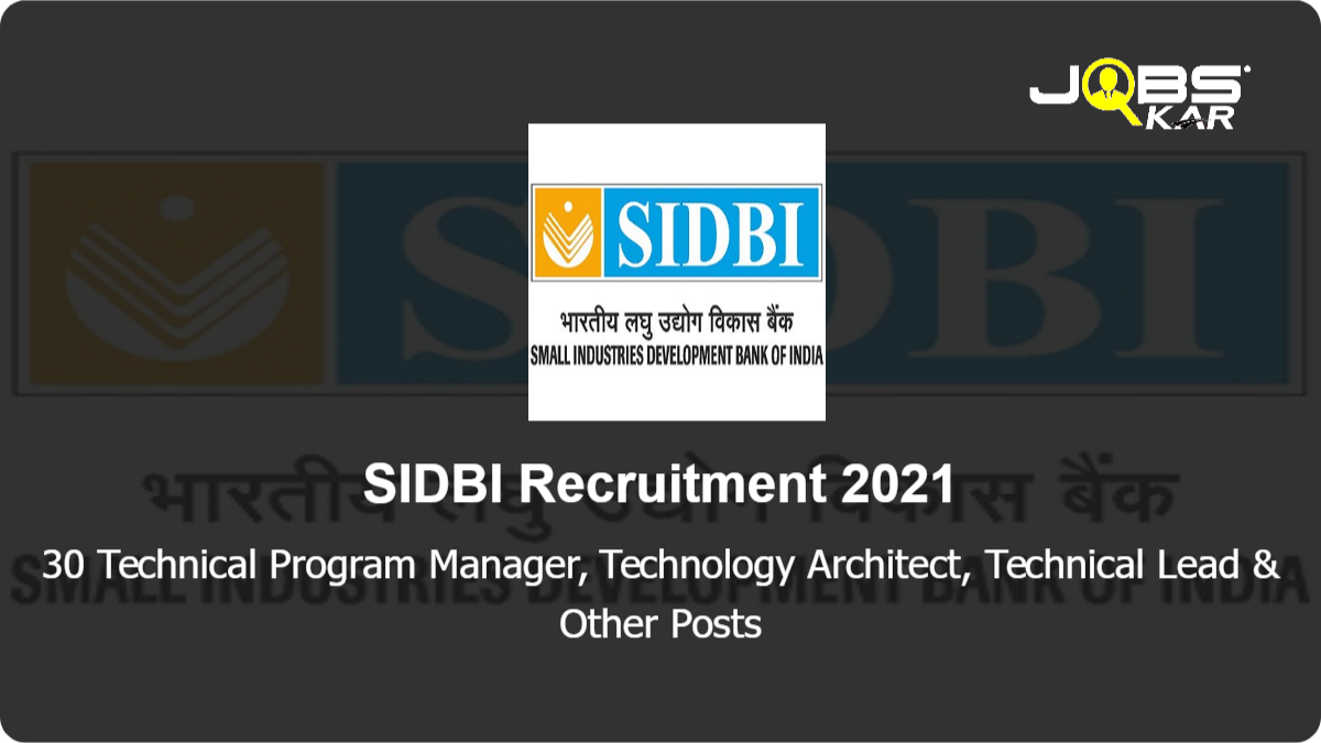 SIDBI Recruitment 2021: Apply Online for 30 Technical Program Manager, Technology Architect, Technical Lead, Senior Developer, Junior Developer Posts