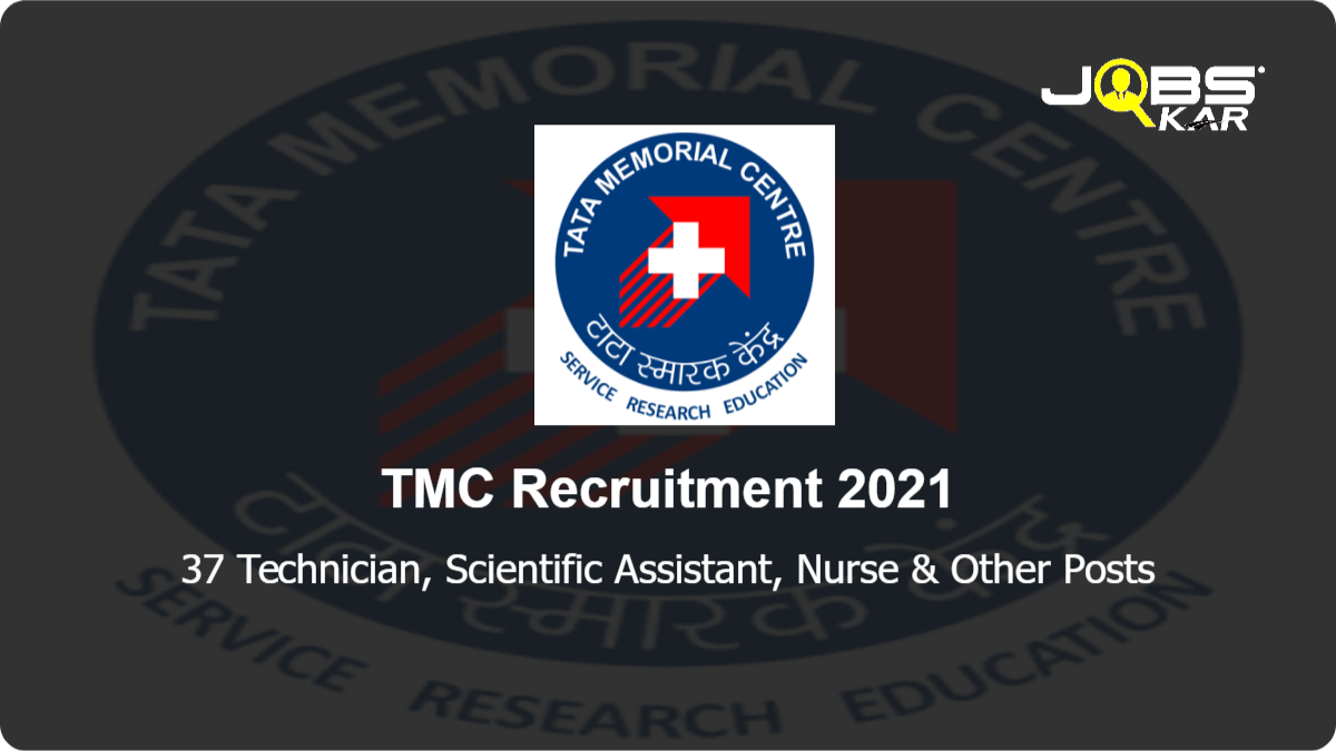 TMC Recruitment 2021: Apply for 37 Technician, Scientific Assistant, Nurse, Foreman, Assistant Dietitian, Assistant Medical Social Worker Posts