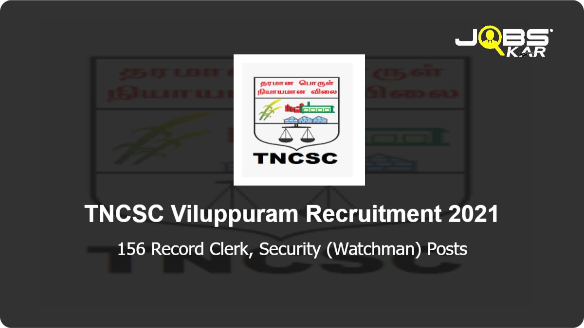TNCSC Viluppuram Recruitment 2021: Apply for 156 Record Clerk, Security (Watchman) Posts