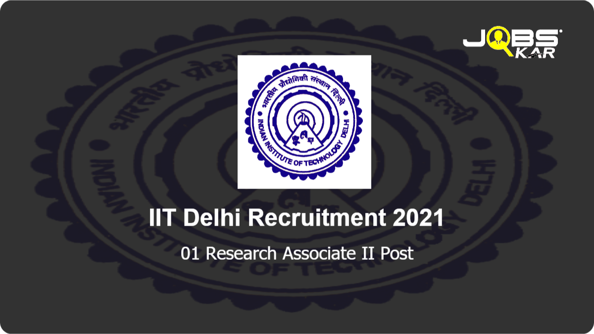 IIT Delhi Recruitment 2021: Apply Online for Research Associate II Post