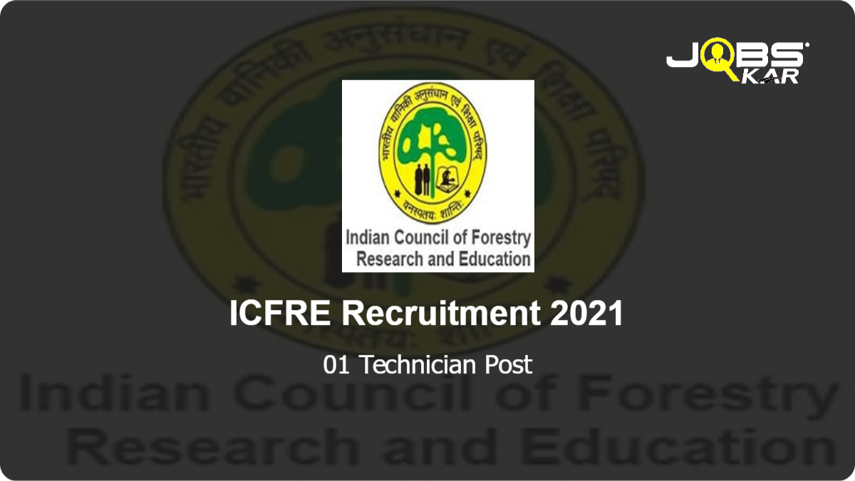 ICFRE Recruitment 2021: Apply for Technician Post
