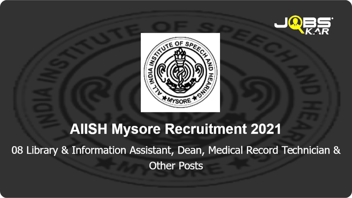 AIISH Mysore Recruitment 2021: Apply for 08 Library & Information Assistant, Dean, Medical Record Technician, Nursing Superintendent, Audiologist, Speech Language Pathologist Gr. II & Other Posts
