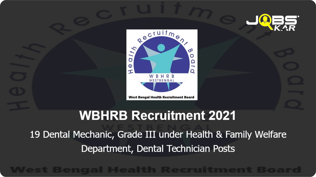 WBHRB Recruitment 2021: Apply Online for 19 Dental Mechanic, Grade III under Health & Family Welfare Department, Dental Technician Posts