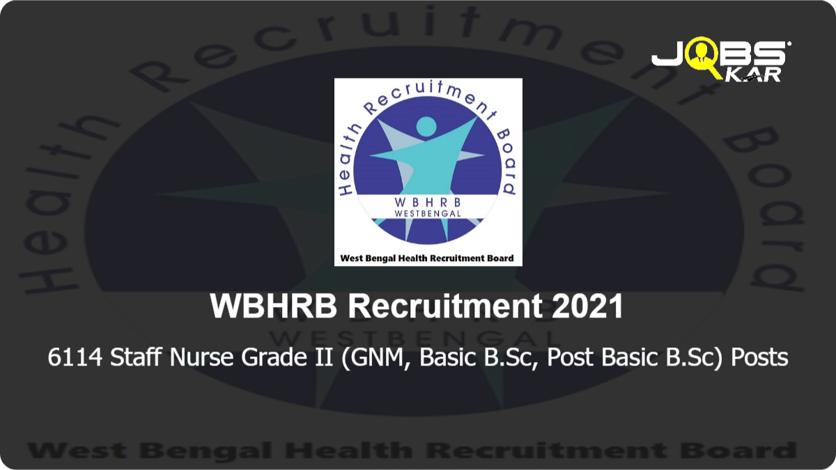 WBHRB Recruitment 2021: Apply Online for 6114 Staff Nurse Grade II (GNM, Basic B.Sc, Post Basic B.Sc) Posts