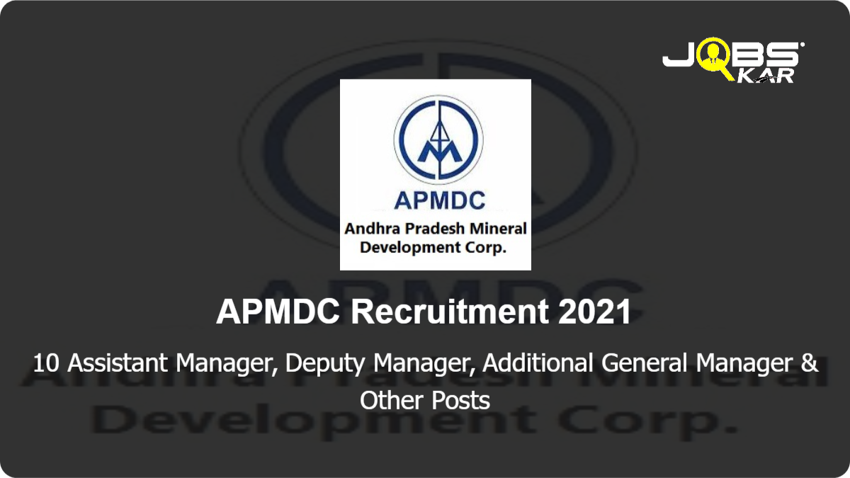 APMDC Recruitment 2021: Apply Online for 10 Assistant Manager, Deputy Manager, Additional General Manager, General Manager, Chartered Accountant, Company Secretary Posts
