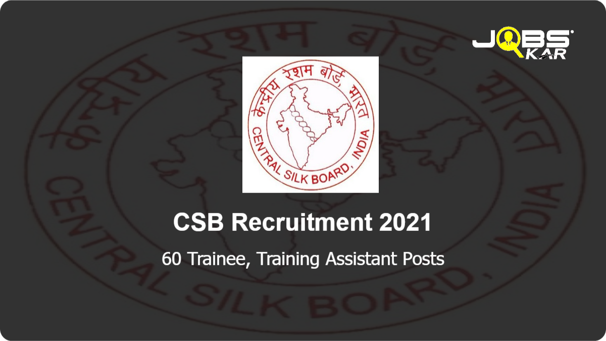 CSB Recruitment 2021: Apply Online for 60 Trainee, Training Assistant Posts