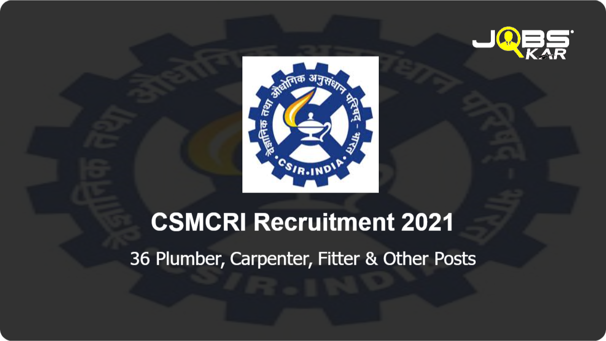 CSMCRI Recruitment 2021: Apply Online for 36 Plumber, Carpenter, Fitter, Welder, Electrician, Electronic Mechanic, Turner, Draughtsman Civil, Computer Operator, Civil Engineer, Programming Assistant & Other Posts
