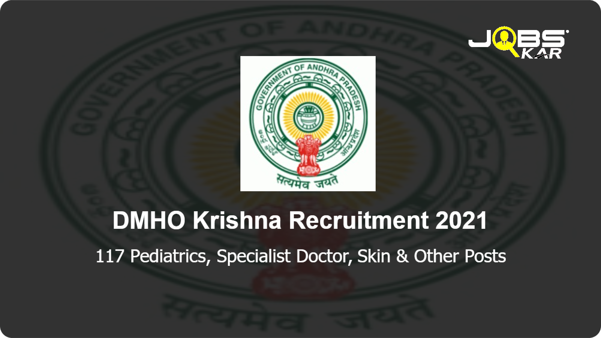 DMHO Krishna Recruitment 2021: Walk in for 117 Pediatrics, Specialist Doctor, Skin, Gynecology, ENT, Chest, Clinics Category Obstetrics, General Surgery, Orthopaedics, Geriatric, Non-communicable diseases(NCD) Posts