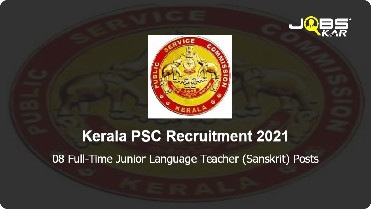 Kerala PSC Recruitment 2021: Apply Online for 08 Full-Time Junior Language Teacher (Sanskrit) Posts