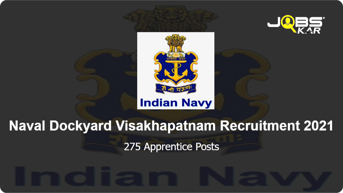 Naval Dockyard Visakhapatnam Recruitment 2021: Apply Online for 275 Apprentice Posts