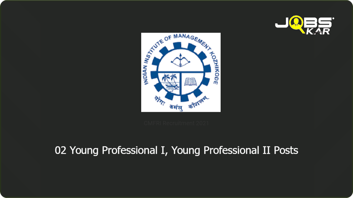 CMFRI Recruitment 2021: Apply Online for Young Professional I, Young Professional II Posts