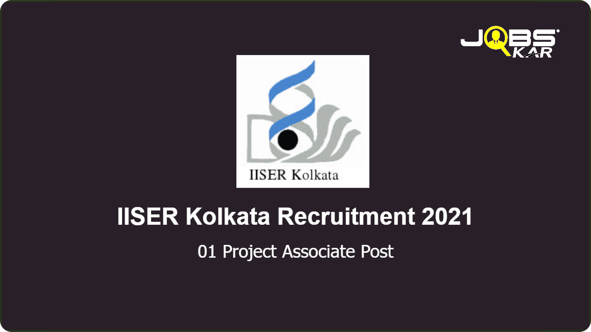 IISER Kolkata Recruitment 2021: Apply Online for Project Associate Post