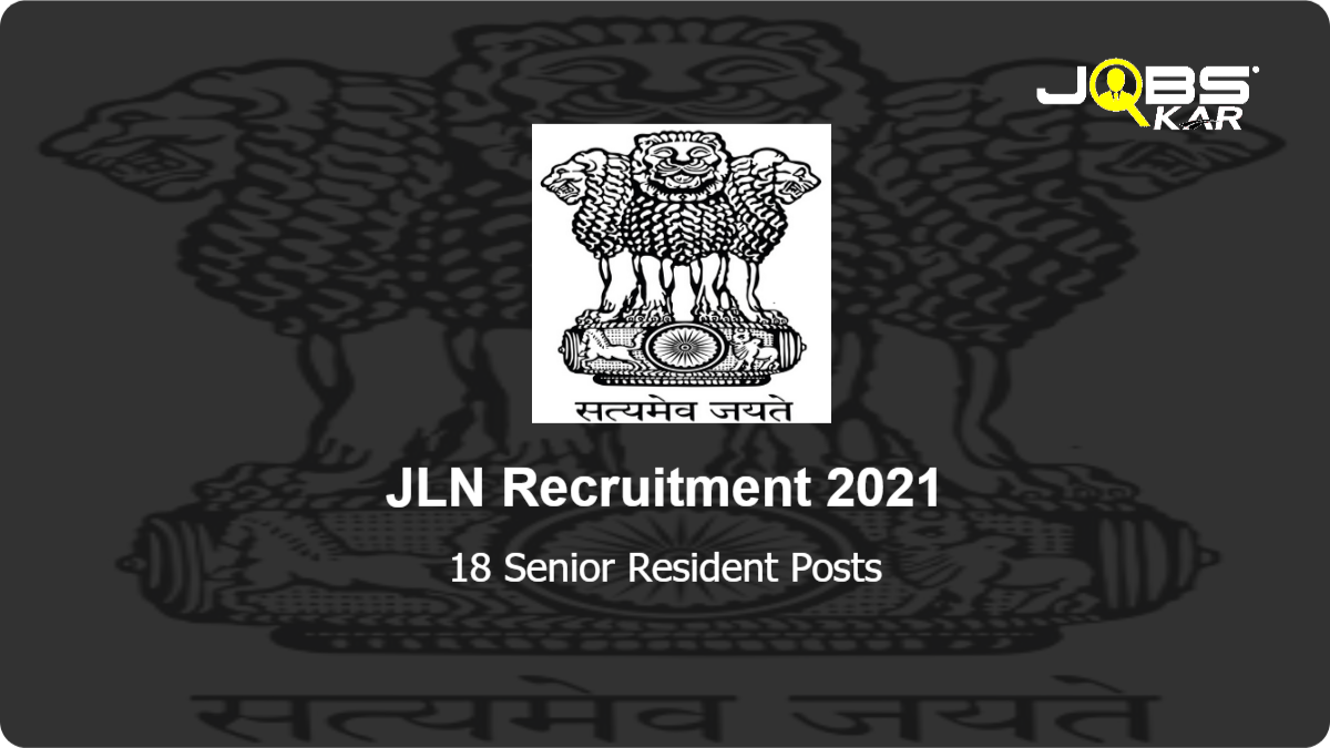 JLN Recruitment 2021: Walk in for 18 Senior Resident Posts