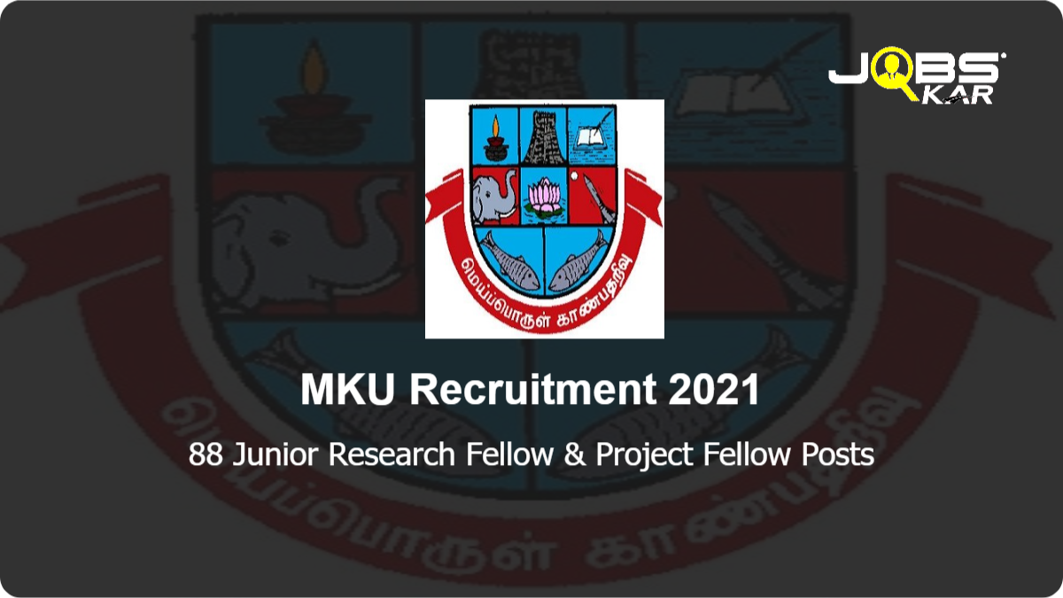 MKU Recruitment 2021: Apply Online for 88 Junior Research Fellow & Project Fellow Posts