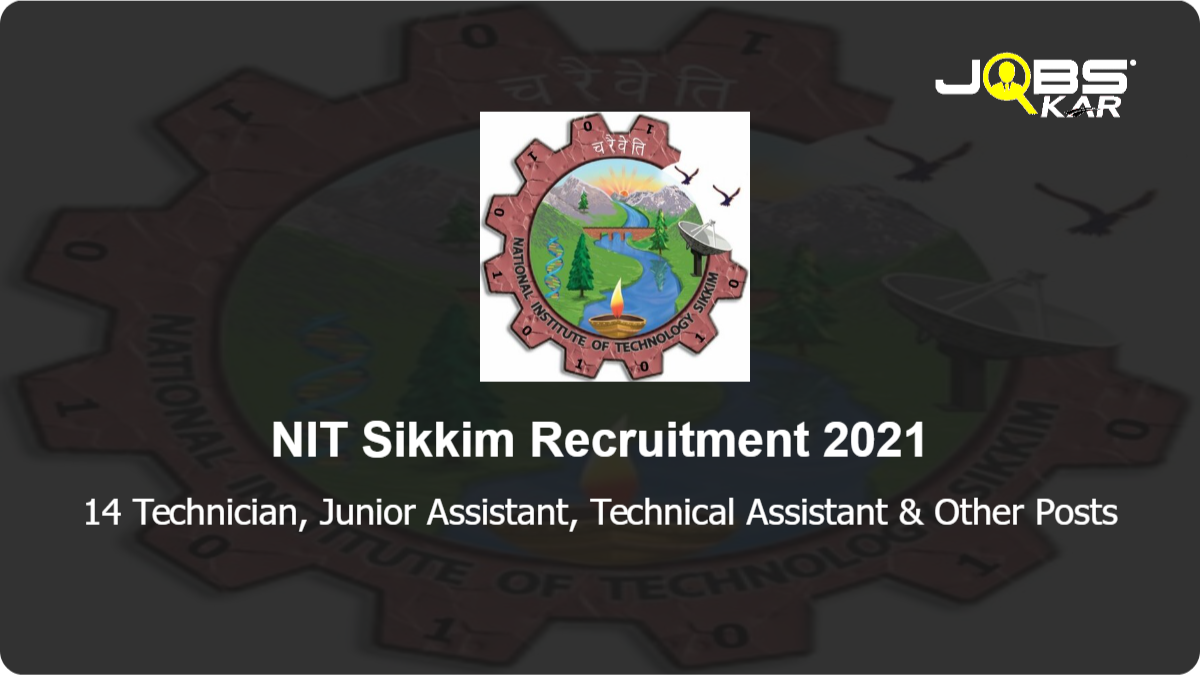 NIT Sikkim Recruitment 2021: Apply Online for 14 Technician, Junior Assistant, Technical Assistant, Registrar, Office Attendant, Lab Attendant & Other Posts