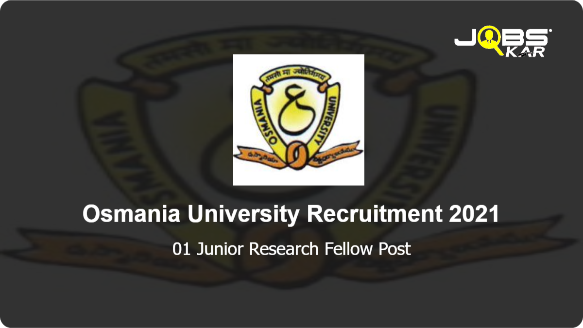 Osmania University Recruitment 2021: Apply for Junior Research Fellow Post