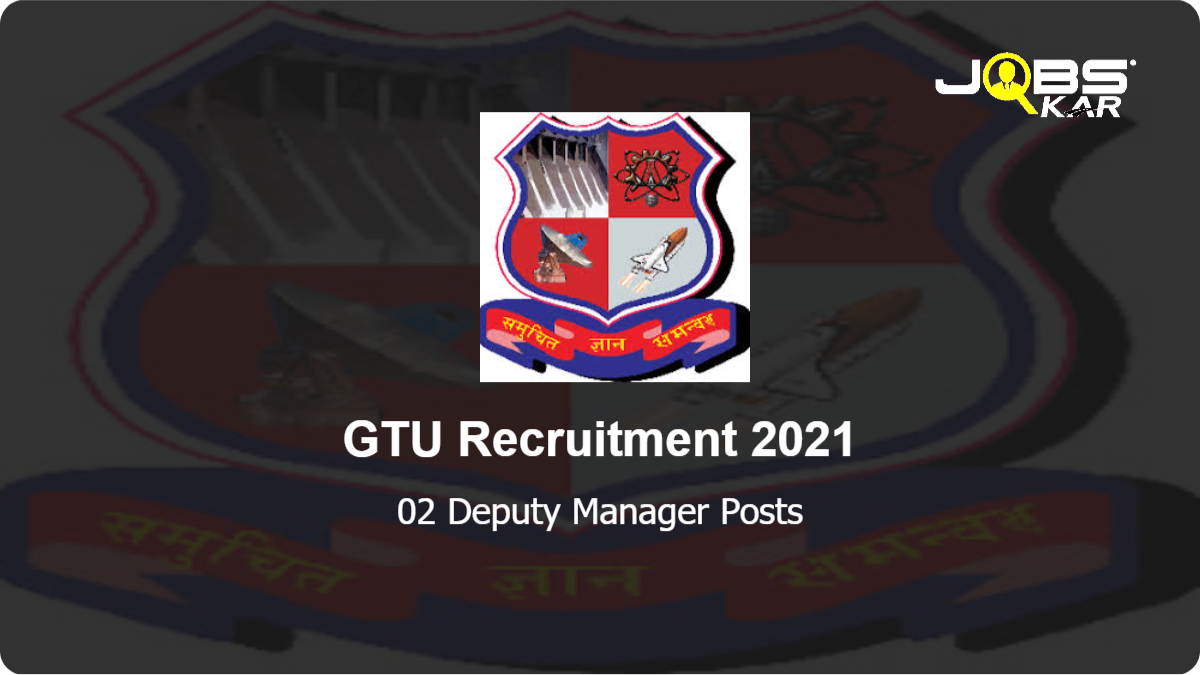 GTU Recruitment 2021: Apply for Deputy Manager Posts