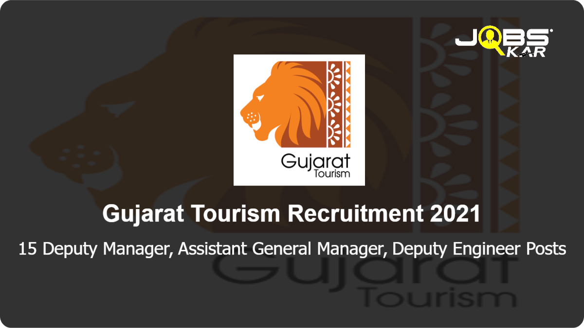 Gujarat Tourism Recruitment 2021: Apply Online for 15 Deputy Manager, Assistant General Manager, Deputy Engineer Posts