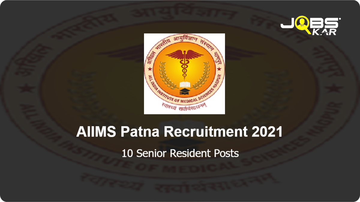 AIIMS Patna Recruitment 2021: Walk in for 10 Senior Resident Posts