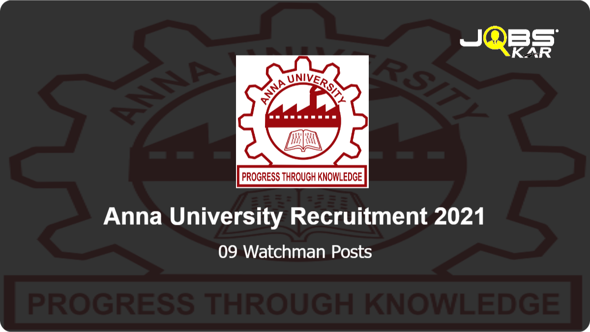 Anna University Recruitment 2021: Apply Online for 09 Watchman Posts