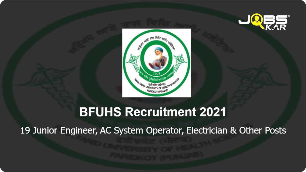 BFUHS Recruitment 2021: Apply for 19 Junior Engineer, AC System Operator, Electrician, Histro-technician, Dialysis Technician, Medical Gas Manifold Technician (O2 Plant Operator), Operation Theatre Technician (OTT) Posts
