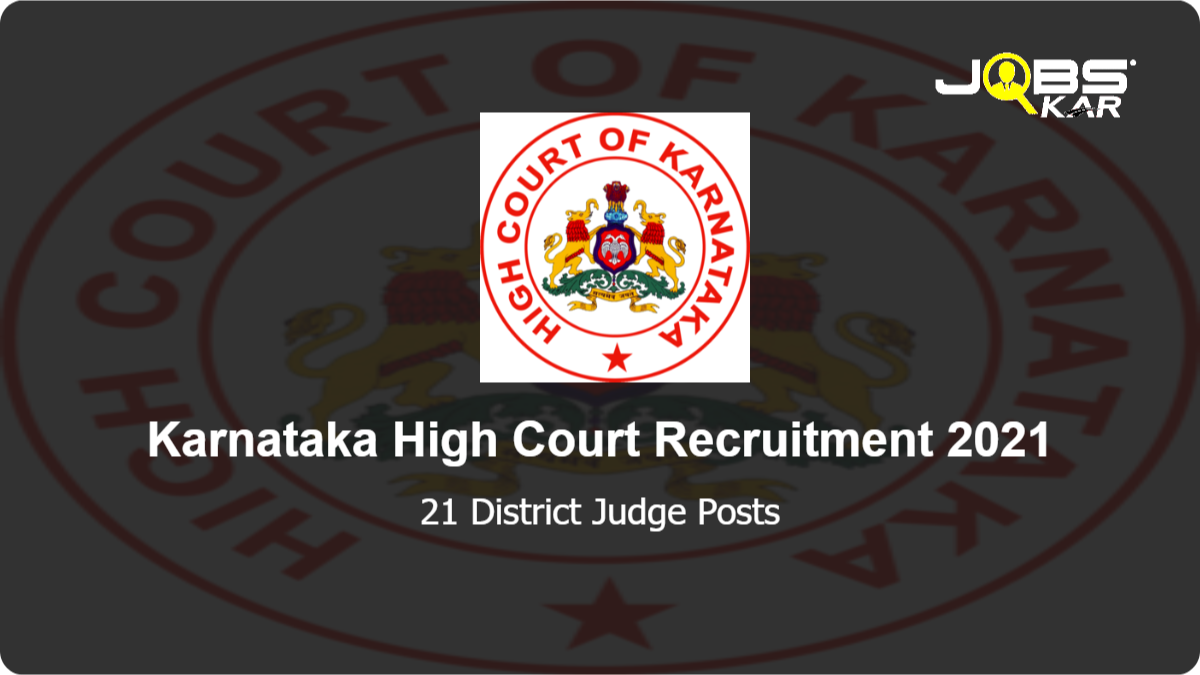 Karnataka High Court Recruitment 2021: Apply Online for 21 District Judge Posts