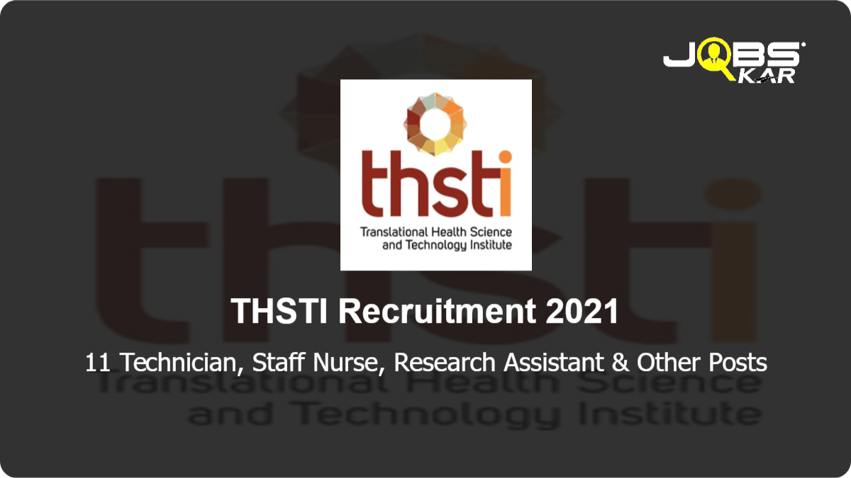 THSTI Recruitment 2021: Apply Online for 11 Technician, Staff Nurse, Research Assistant, Senior Study Nurse, Research Officer, Project Technical Officer Posts