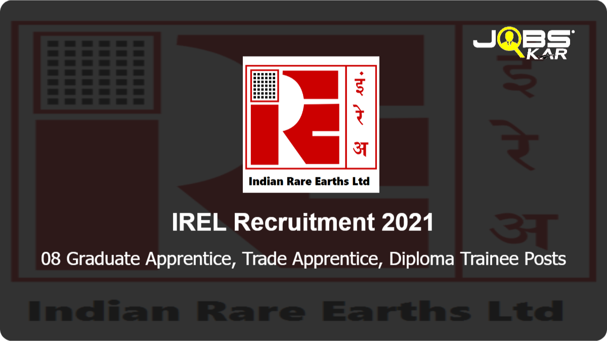 IREL Recruitment 2021: Apply Online for 08 Graduate Apprentice, Trade Apprentice, Diploma Trainee Posts