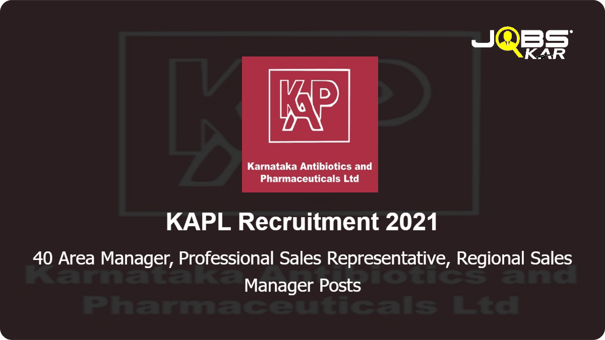 KAPL Recruitment 2021: Apply for 40 Area Manager, Professional Sales Representative, Regional Sales Manager Posts