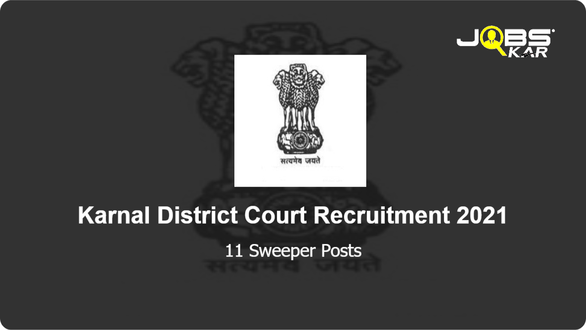 Karnal District Court Recruitment 2021: Walk in for 11 Sweeper Posts